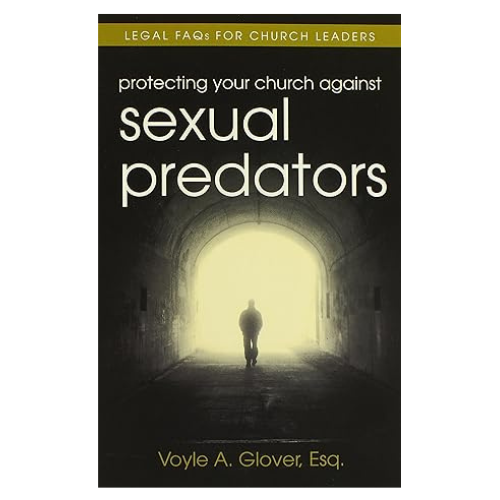 Protecting your Church Against Sexual Predators: Legal Facts for Church