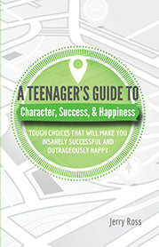 A Teenager's Guide to Character, Success and Happiness