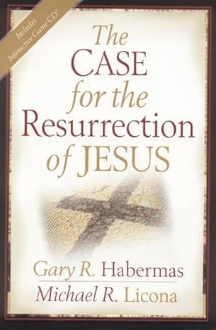 The Case for the Resurrection of Jesus Christ