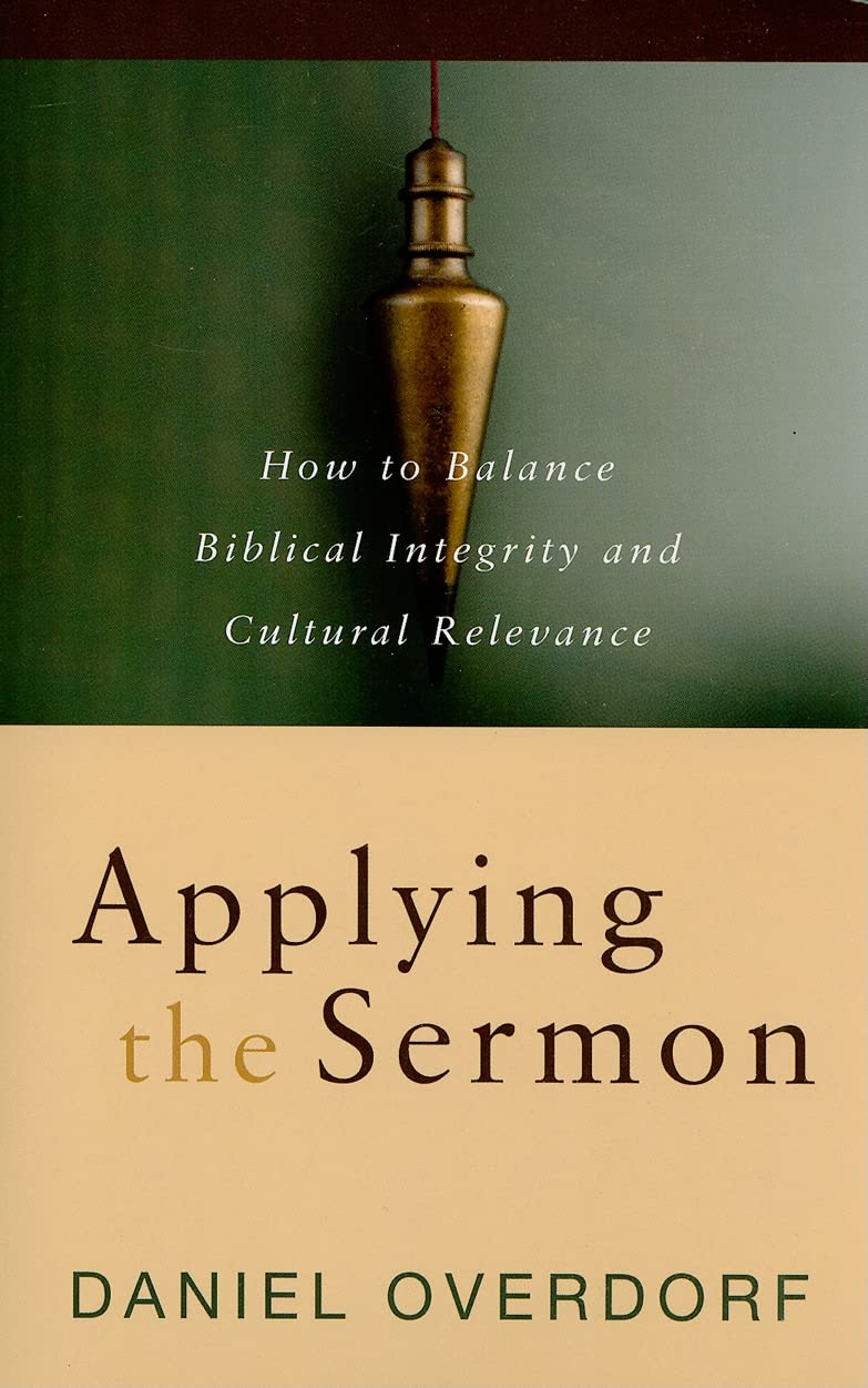Applying the Sermon: How to Balance Biblical Integrity & Cultural Relevance