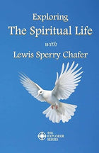 Exploring the Spiritual life with Lewis Sperry Chafer