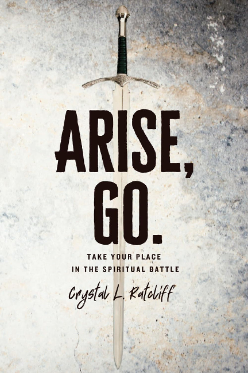 Arise, Go. Crystal L. Ratcliff