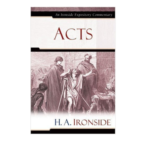 Acts, Ironside Commentary