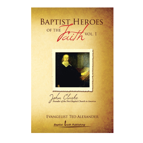 Baptist Heroes Of The Faith Volume 1