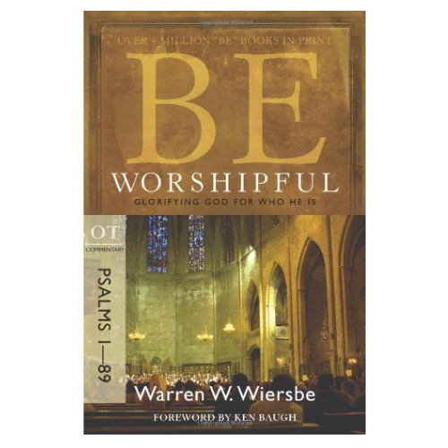 Be Worshipful (Psalms 1-89)