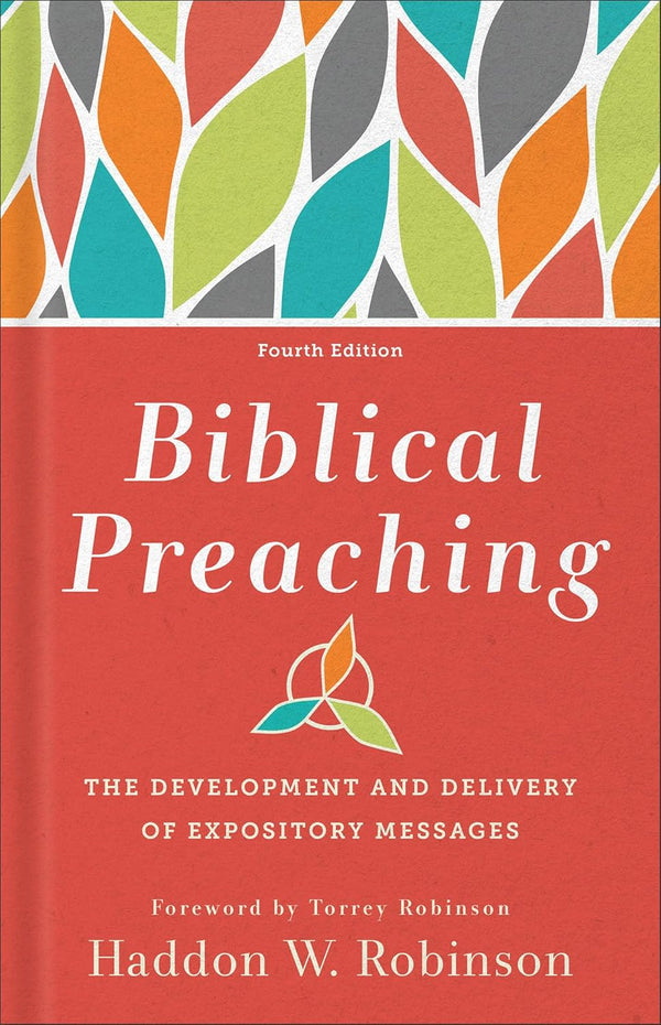 Biblical Preaching: The Development and Delivery of Expository Messages, 4th ed