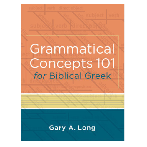 Grammatical Concepts 101 for Biblical Greek