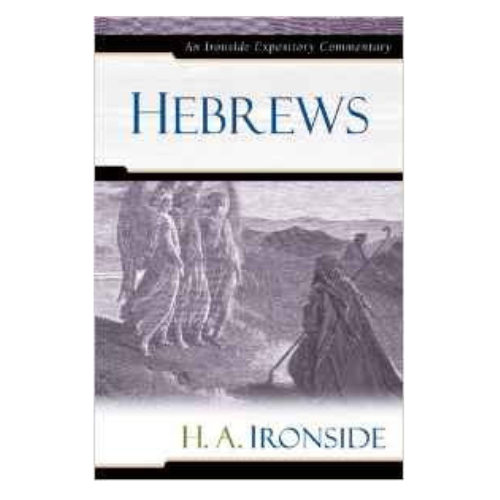 Hebrews, an Ironside Commentary