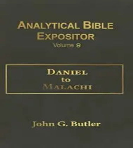 Analytical Bible Expositor Volume 9 Daniel to Malachi