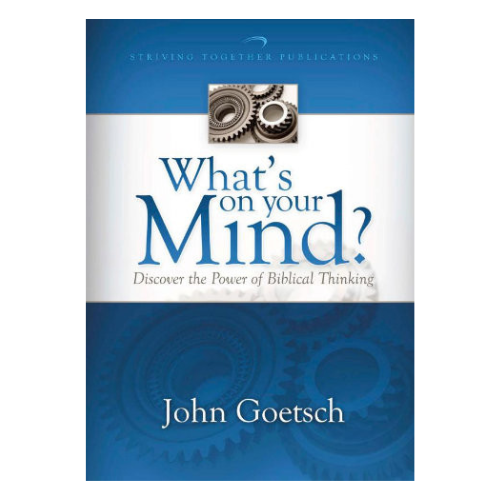 What's On Your Mind?: Discover the Power of Biblical Thinking