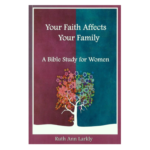 Your Faith Affects Your Family Vol 1