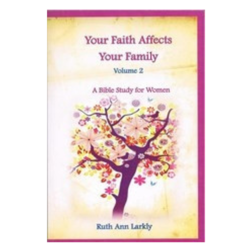 Your Faith Affects Your Family, Vol 2