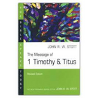 Message of 1 Timothy & Titus, Revised Ed.