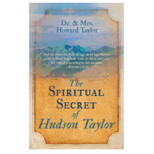 The Spiritual Secret of Hudson Taylor