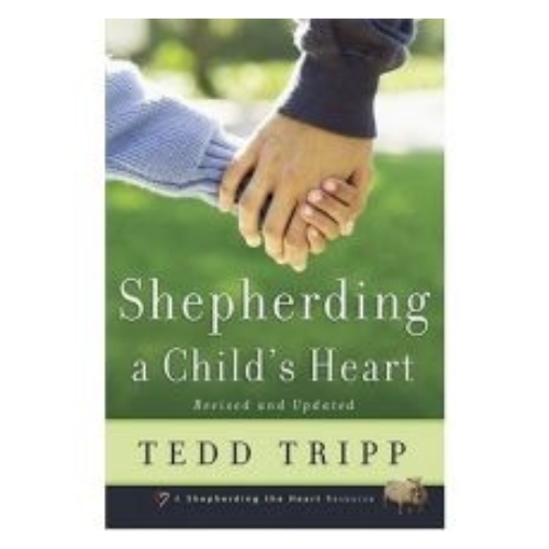 Shepherding a Child's Heart, Revised and Updated