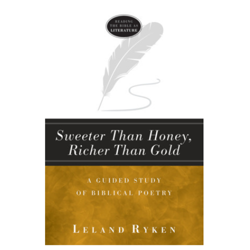 Sweeter Than Honey, Richer Than Gold: A Guided Study of Biblical Poetry