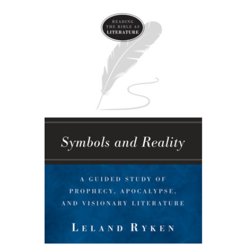 Symbols and Reality: A Guided Study of Prophecy, Apocalypse, and Visionary Literature