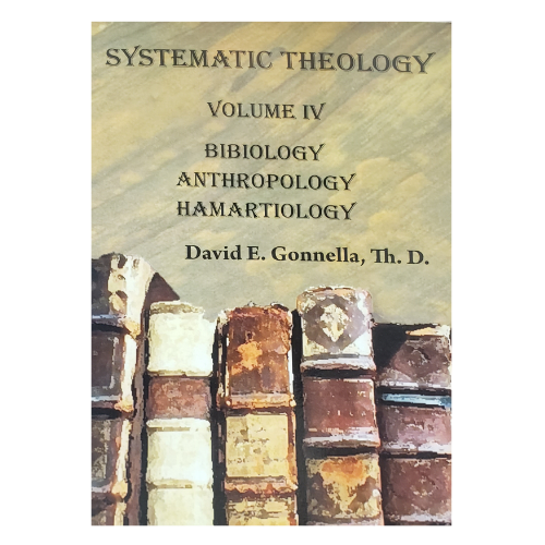 Systematic Theology Volume 4: Bibliology, Anthropology, Hamartiology