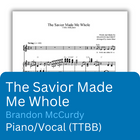The Savior Made Me Whole (Sheet Music)