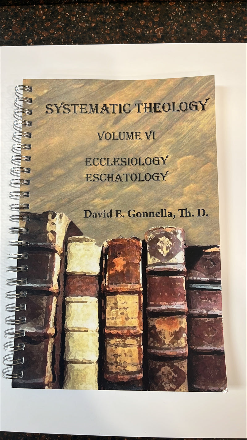 Systematic Theology Volume 6: Ecclesiology, Eschatology
