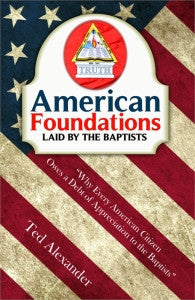 American Foundations Laid By the Baptists by Ted Alexander - Books from Heartland Baptist Bookstore