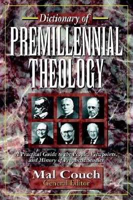 Dictionary Of Premillennial Theology
