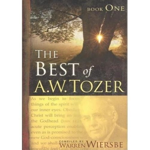 The Best Of A.W. Tozer- Book One