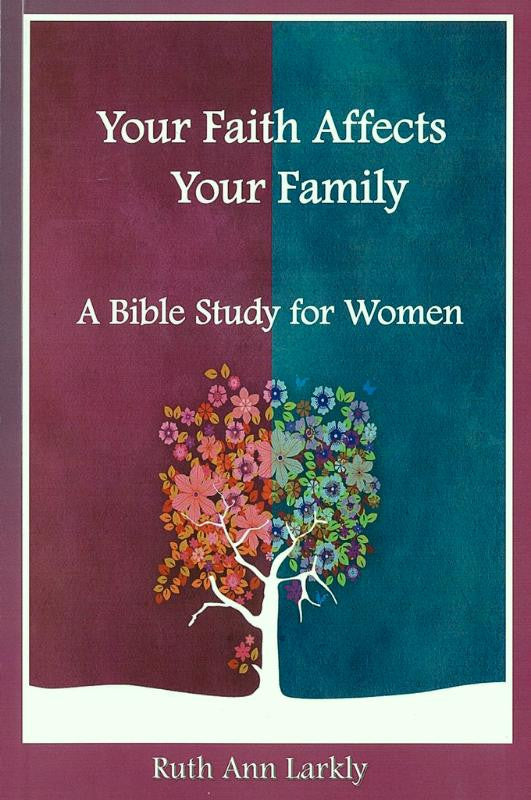 Your Faith Affects Your Family Vol 1