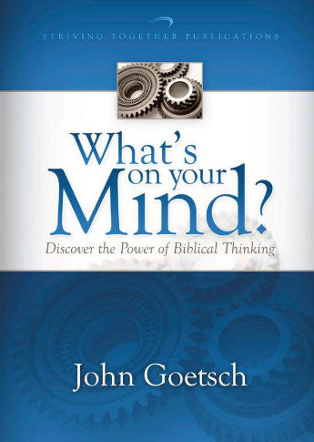 What's On Your Mind?: Discover the Power of Biblical Thinking