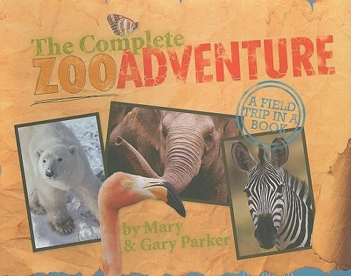 The Complete Zoo Adventure: A Field Trip in a Book