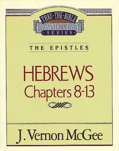 Hebrews Chapters 8-13 The Epistles