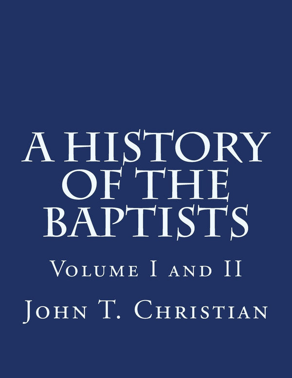 A History of the Baptists, Volume I and II