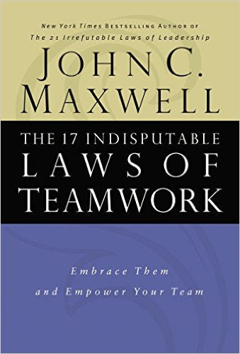Seventeen Indisputable Laws of Teamwork