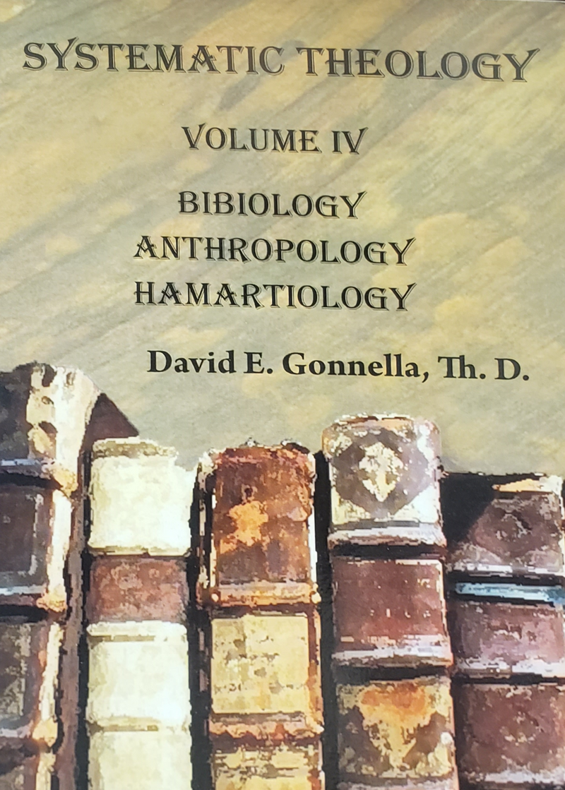 Systematic Theology Volume 4: Bibliology, Anthropology, Hamartiology