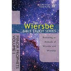 Wiersbe Bible Study Series Minor Prophets , Vol 1