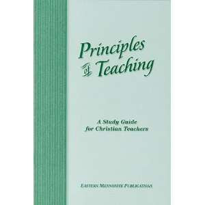Principles of Teaching: A Study Guide for Christian Teachers